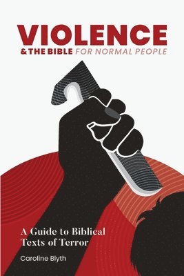 Caroline Blyth - Violence & the Bible for Normal People, Häftad