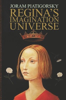 Joram Piatigorsky - Regina's Imagination Universe, Häftad