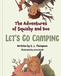 bokomslag Let's Go Camping: The Adventures of Squishy and Boo