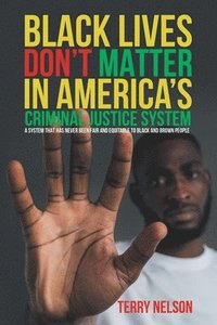 bokomslag Black Lives Don't Matter In America's Criminal Justice System