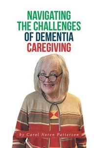 bokomslag Navigating the Challenges of Dementia Caregiving