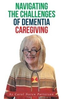 bokomslag Navigating the Challenges of Dementia Caregiving