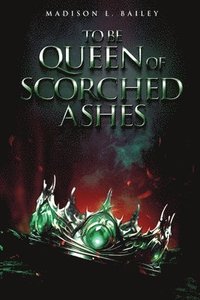 bokomslag To be Queen of Scorched Ashes