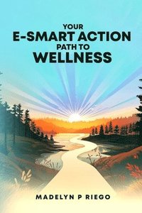 bokomslag Your e-Smart Action Path to Wellness