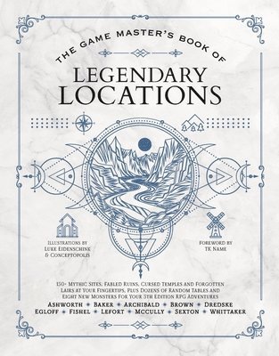 Jeff Ashworth, Tim Baker - Game Master's Book of Legendary Locations, Inbunden