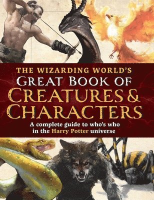 bokomslag The Wizarding World's Great Book of Creatures & Characters: A Complete Guide to Who's Who in the Harry Potter Universe