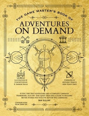 Ben Egloff - The Game Master's Book of Adventures on Demand: 10 One-Shot Adventures, Storytelling Techniques, Guidelines for Adding Complications and Twists, Plus, Inbunden