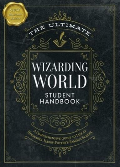 The Editors of Mugglenet - Ultimate Wizarding World Student Handbook (Illustrated Edition), Häftad
