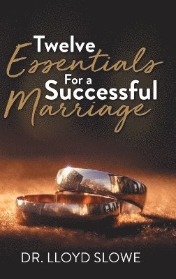 Dr Lloyd Slowe, Dr. Lloyd Slowe, Lloyd Slowe - Twelve Essentials For a Successful Marriage, Inbunden