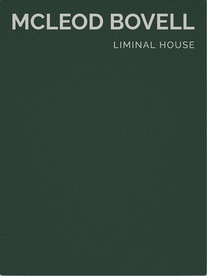 bokomslag Liminal House: McLeod Bovell (Masterpiece Series Limited Edition in Slipcase)