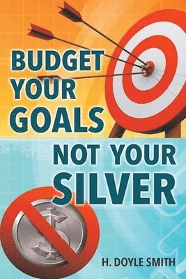 bokomslag Budget Your Goals Not Your Silver