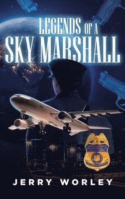 Jerry Worley - Legends of a Sky Marshall, Inbunden