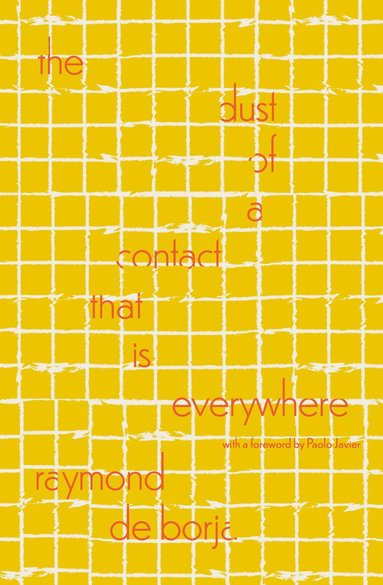 Raymond de Borja - Dust of a Contact That Is Everywhere, Häftad