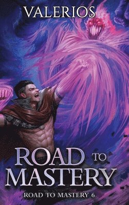 Valerios - Road to Mastery 6: A LitRPG Apocalypse Adventure, Inbunden