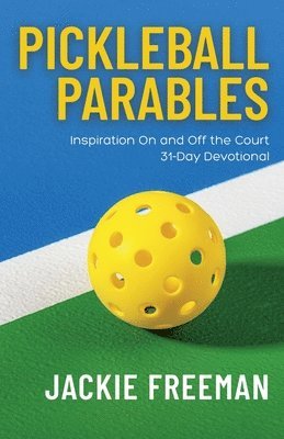 bokomslag Pickleball Parables: Inspiration On and Off the Court 31-Day Devotional