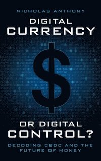 bokomslag Digital Currency or Digital Control?