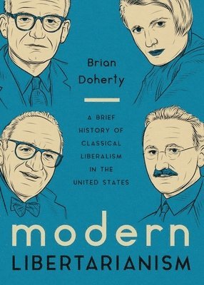 Brian Doherty - Modern Libertarianism, Inbunden