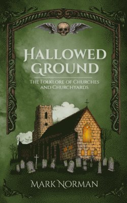 bokomslag Hallowed Ground: The Folklore of Churches and Churchyards