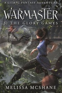 bokomslag Warmaster 5: The Glory Games: A LitRPG Fantasy Adventure