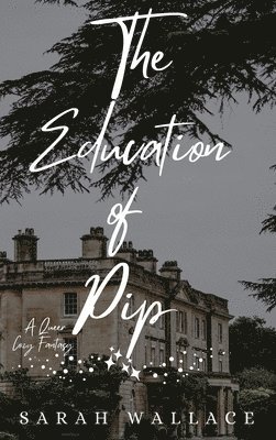 Sarah Wallace - Education of Pip, Inbunden