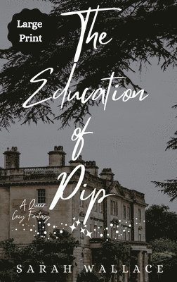 Sarah Wallace - Education of Pip, Inbunden