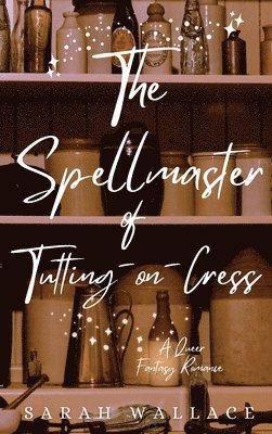Sarah Wallace - Spellmaster of Tutting-on-Cress, Inbunden