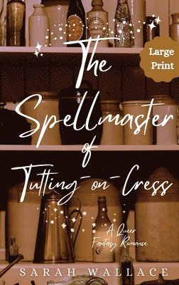 Sarah Wallace - Spellmaster of Tutting-on-Cress, Inbunden