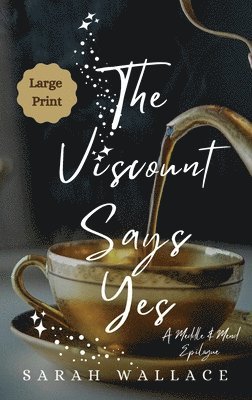 bokomslag The Viscount Says Yes: A Meddle & Mend Epilogue - Large Print