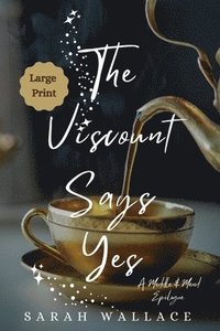 bokomslag The Viscount Says Yes: A Meddle & Mend Epilogue - Large Print