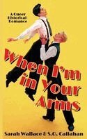 Sarah Wallace, S O Callahan - When I'm in Your Arms, Häftad