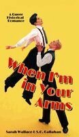 Sarah Wallace, S O Callahan - When I'm in Your Arms, Inbunden