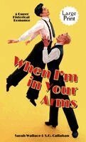 Sarah Wallace, S O Callahan - When I'm in Your Arms, Inbunden