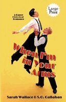 Sarah Wallace, S O Callahan - When I'm in Your Arms, Häftad