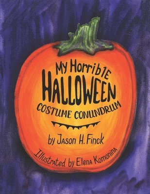 Jason H Finck - My Horrible Halloween Costume Conundrum, Häftad