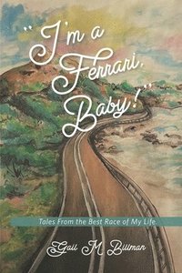 bokomslag I'm a Ferrari, Baby: Tales From the Best Race of My Life