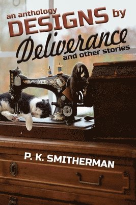 P K Smitherman, P. K. Smitherman, P.K. Smitherman - Designs by Deliverance, Häftad
