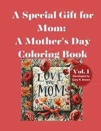 bokomslag A Special Gift for Mom: A Mother's Day Coloring Book Volume I