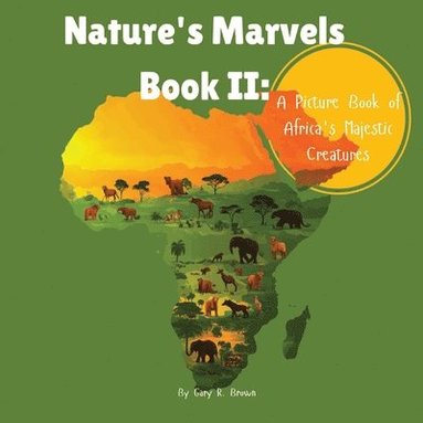 Gary R Brown, Pleaseletthemknow L L C - Nature's Marvels Book II, Häftad