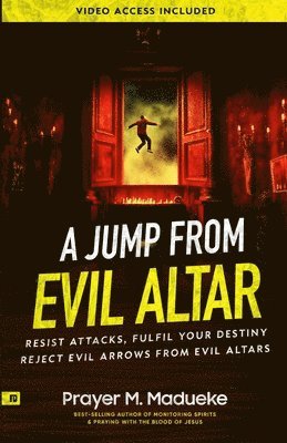 bokomslag A Jump From Evil Altar: Resist Attacks, Reject Evil Arrows from Evil Altars