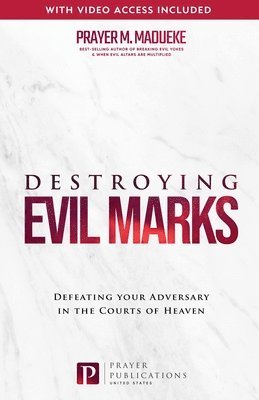 bokomslag Destroying Evil Marks: Defeating your Adversary in the Courts of Heaven