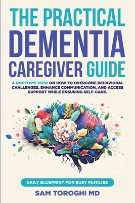 bokomslag Practical Dementia Caregiver Guide