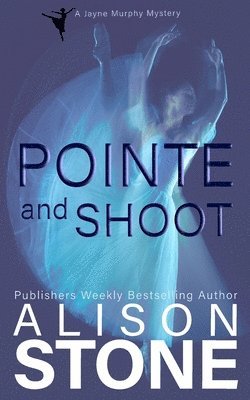Alison Stone - Pointe and Shoot, Häftad