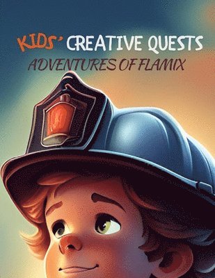 I Aurora Wilder, I. Aurora Wilder, I Aurora Wilder, I. Aurora Wilder - Kids' Creative Quests (Adventures of Flamix), Häftad