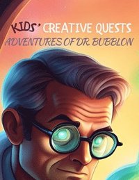 bokomslag Kids' Creative Quests (Adventures of Dr. Bubblon): Moments of Creativity