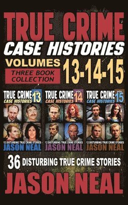 True Crime Case Histories - (Books 13, 14, & 15) 1