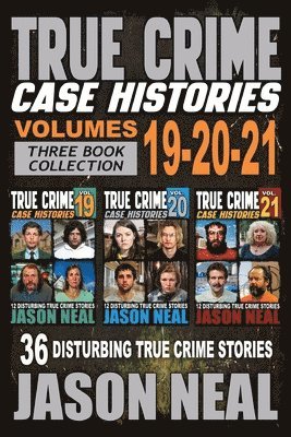 True Crime Case Histories - (Books 19, 20, & 21)