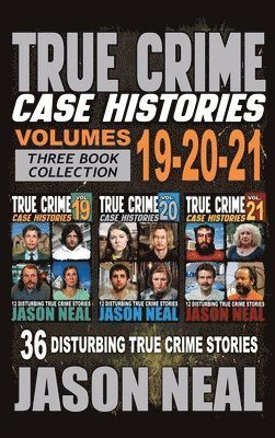 True Crime Case Histories - (Books 19, 20, & 21)