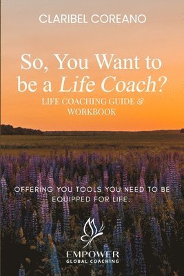 Claribel Coreano - So, You Want to Be a Life Coach?, Häftad