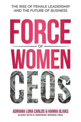 Adriana Luna Carlos, Hanna Olivas - Force of Women CEOs, Häftad
