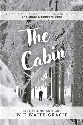 The Cabin: A Prequel to The Mugs and Saucers Café 1